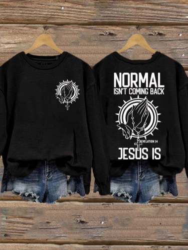 Women's Christmas Normal Isn't Coming Back Jesus Is Print Sweatshirt