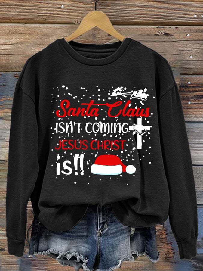 Santa Elaus Isn't Coming Jesus Christ Is Women's Casual Print Sweatshirt