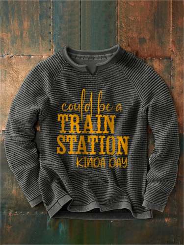 Men's Could Be A Train Station Kinda Day Print Sweatshirt