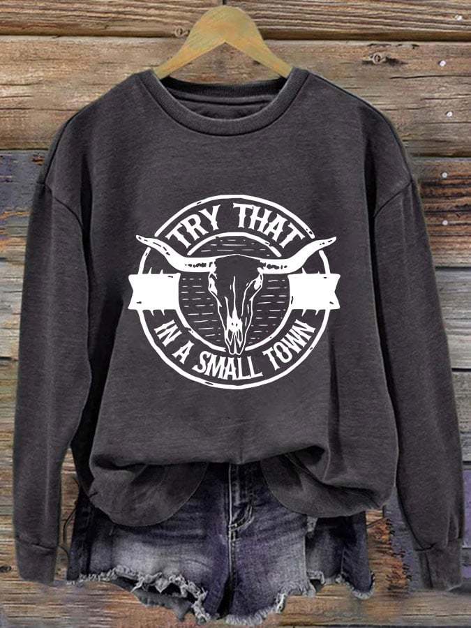 Women'sTry That In A Small Town Print Sweatshirt