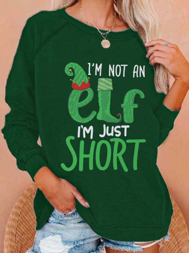 Women's I'm Not An Elf I'm Just Short Funny Christmas Print Casual Sweatshirt