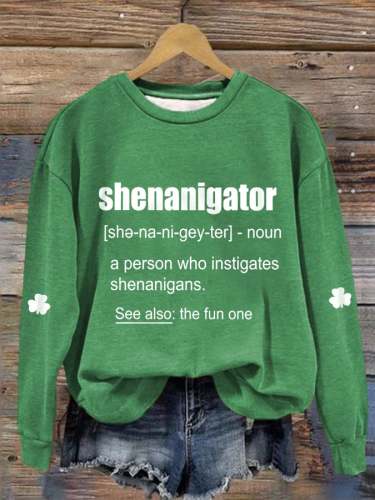 Women's Funny St. Patrick's Day Shenanigator Casual Sweatshirt