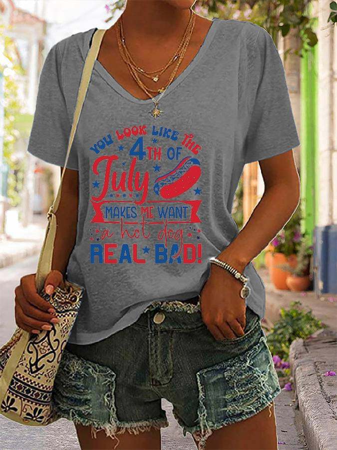 Women's Funny 4th July  You Look Like The 4th Of July, Makes Me Want A Hot Dog Real Bad Print V-Neck T-Shirt