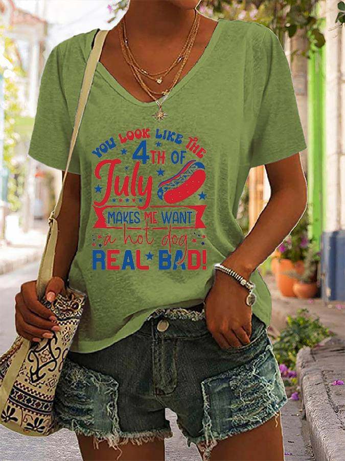 Women's Funny 4th July  You Look Like The 4th Of July, Makes Me Want A Hot Dog Real Bad Print V-Neck T-Shirt