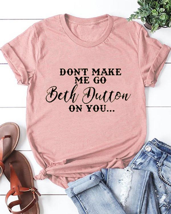 US$ 20.89 - Beth Dutton On You Print Casual T-shirts - www.dressisi.com