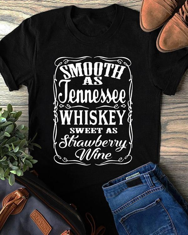 Smooth As Tennessee Whiskey Sweet As Strawberry Wine T-shirt Tee