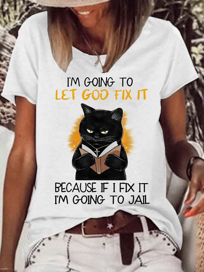 Women's I’m Going To Let God Fix It Because If I Fix It I’m Going To Jail Print Short Sleeve Tee