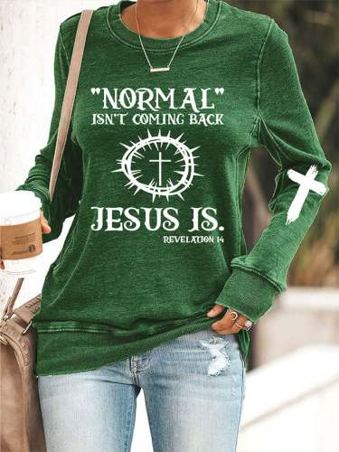 Women's Jesus Has My Back, Normal Isn't Coming Back Jesus Is Sweatshirt