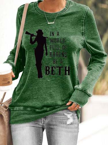Women's In A World Full Of Karens Be A Beth Printed Casual Sweatshirt