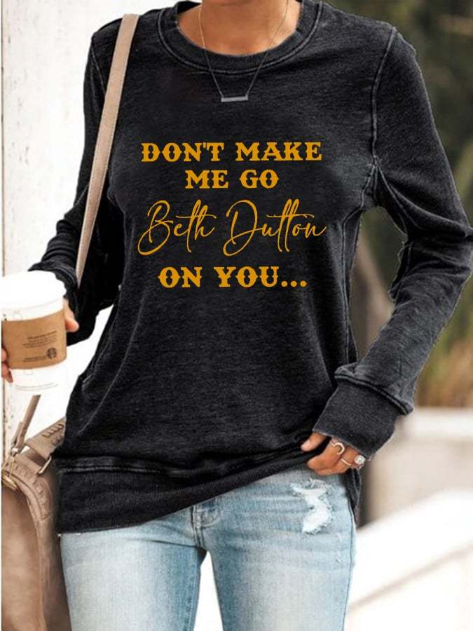 Women's Don't make me go Beth Dutton on you Print Casual T-Shirt