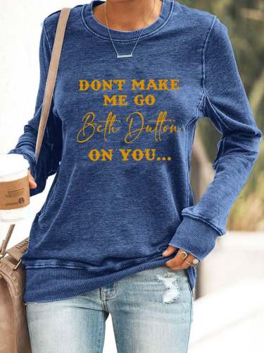 Women's Don't make me go Beth Dutton on you Print Casual T-Shirt