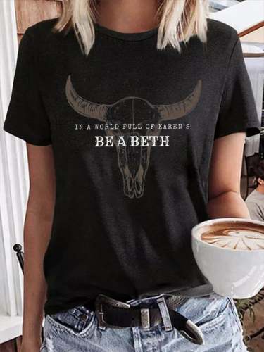 Women's In A World Full Of Karen's Be A Beth Dutton Casual Print T-Shirt