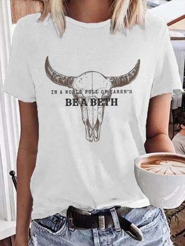 Women's In A World Full Of Karen's Be A Beth Dutton Casual Print T-Shirt