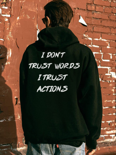 I Don't Trust Words I Trust Actions Men's Hoodie