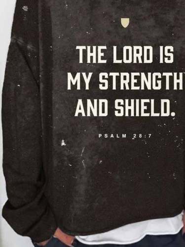 The Lord Is My Strength And Shield Psalm 28:7 Print Sweatshirt