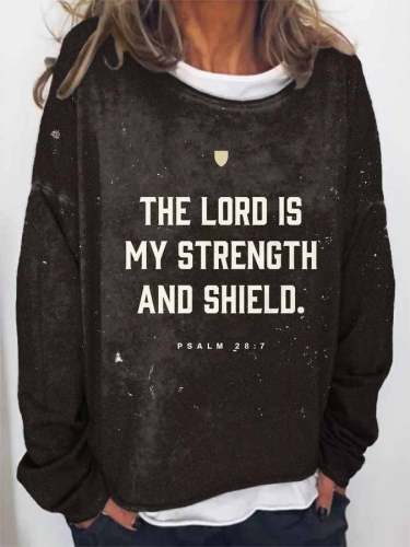 The Lord Is My Strength And Shield Psalm 28:7 Print Sweatshirt
