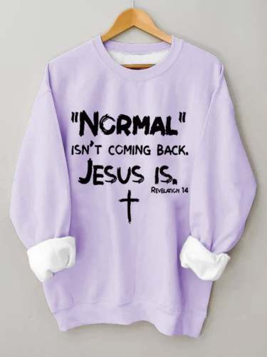 Women's Normal Isn't Coming Back But Jesus Is. Revelation 14 Faith Sweatshirt