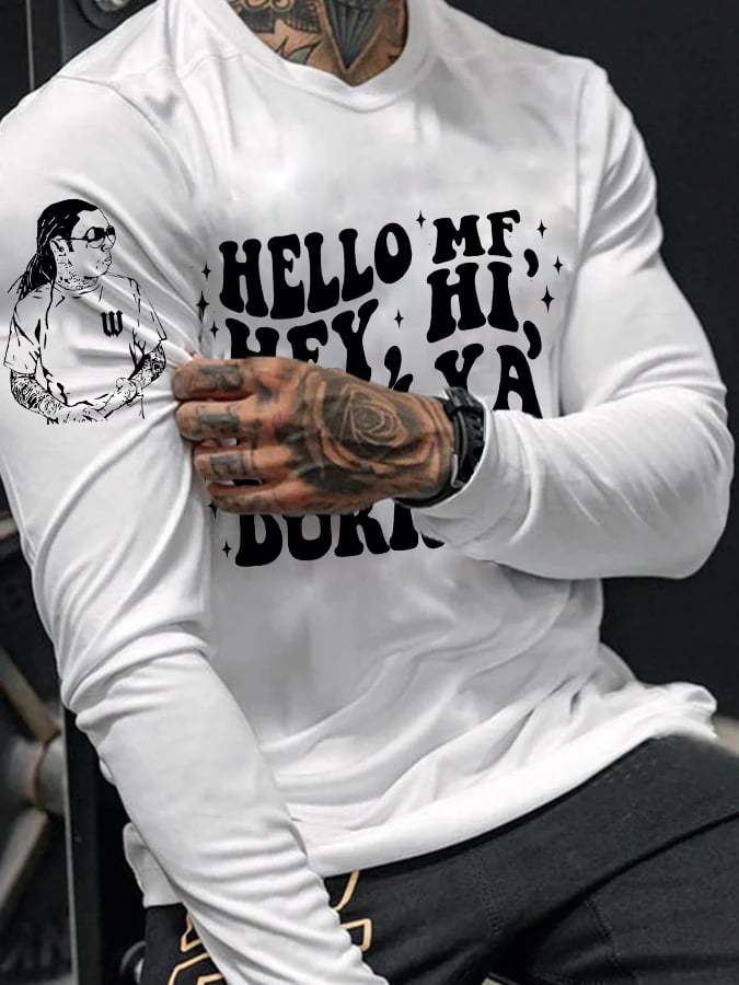 Men's Hello MF Hey Hi How Ya Durrn Weezy Print Long Sleeve T-Shirt