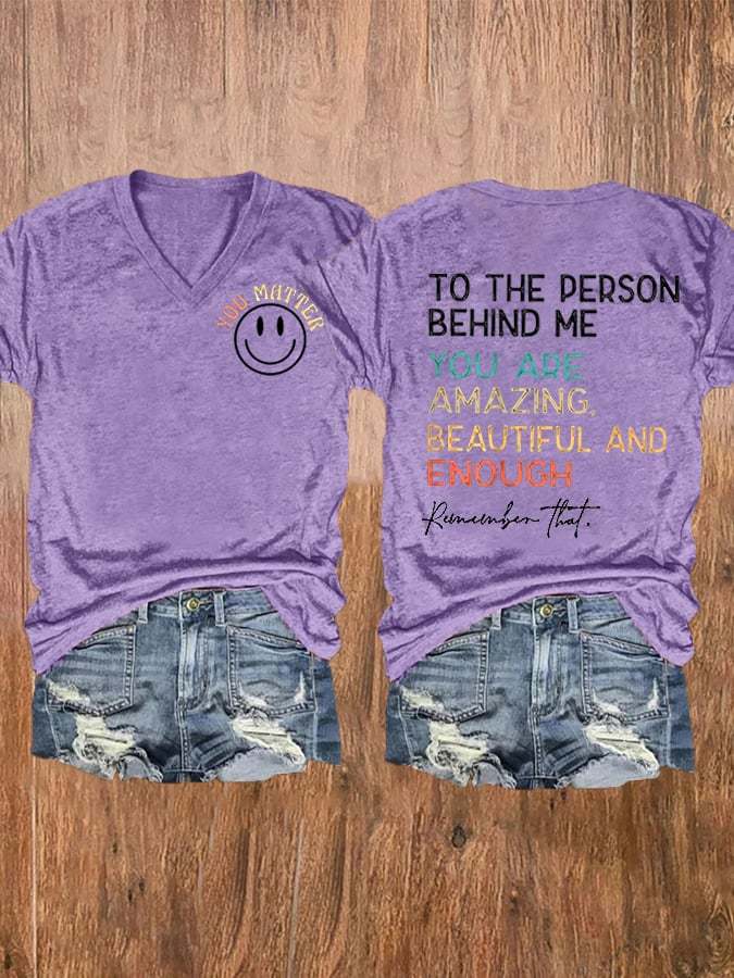 Women's To The Person Behind Me You Matter V-Neck Tee