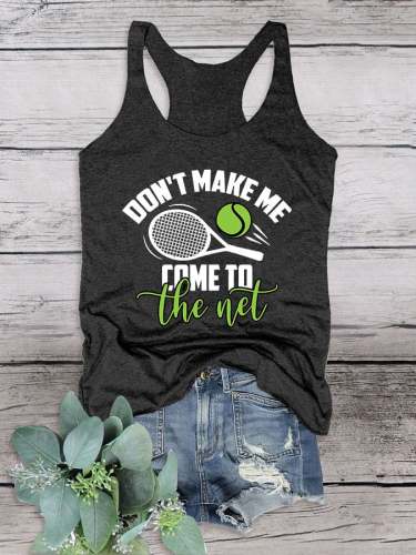 Women's Don’t Make Me Come To The Net Tank Top