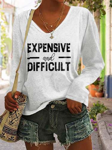 Women's Expensive And Difficult Print Casual Long Sleeve V-Neck T-Shirt