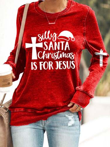 Women's Silly Santa Christmas Is For Jesus Print Casual Sweatshirt