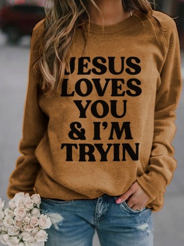 Women's Jesus Loves You I'm Tryin Print Sweatshirt