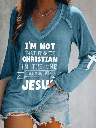Women's I'm Not That Perfect Christian, I'm The One That Knows I Need Jesus T-Shirt