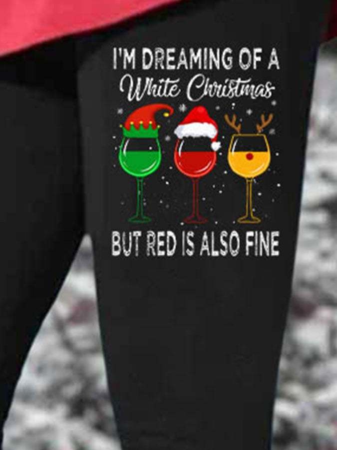 I'm Dreaming Of A White Christmas But Red Is Also Fine  Print Leggings