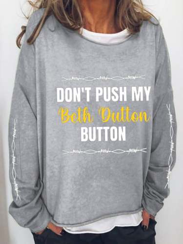 Women's Don't Push My Beth Dutton Button Printed Casual Sweatshirt