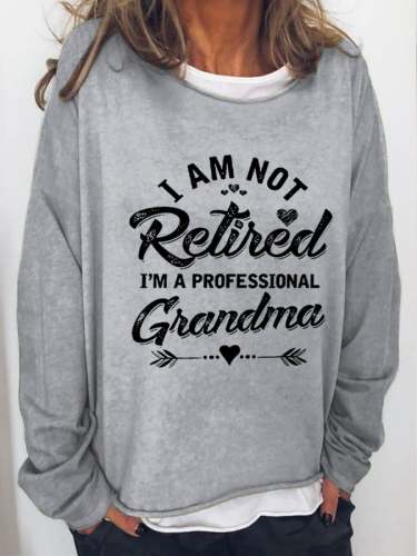 Women's Mother's Day Funny I Am Not Retired I Am A Professional Grandma Printed Casual Sweater