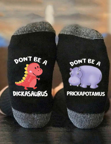 Hot Sale Don't Be Dickasaurus Prickapotamus Socks