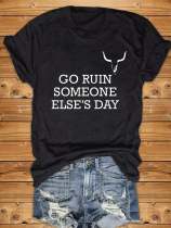 Women's Go Ruin Someone Else'S Day Print T-Shirt
