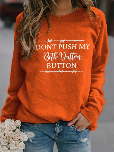 Dont Push My Beth Dutton Butto Print Sweatshirt