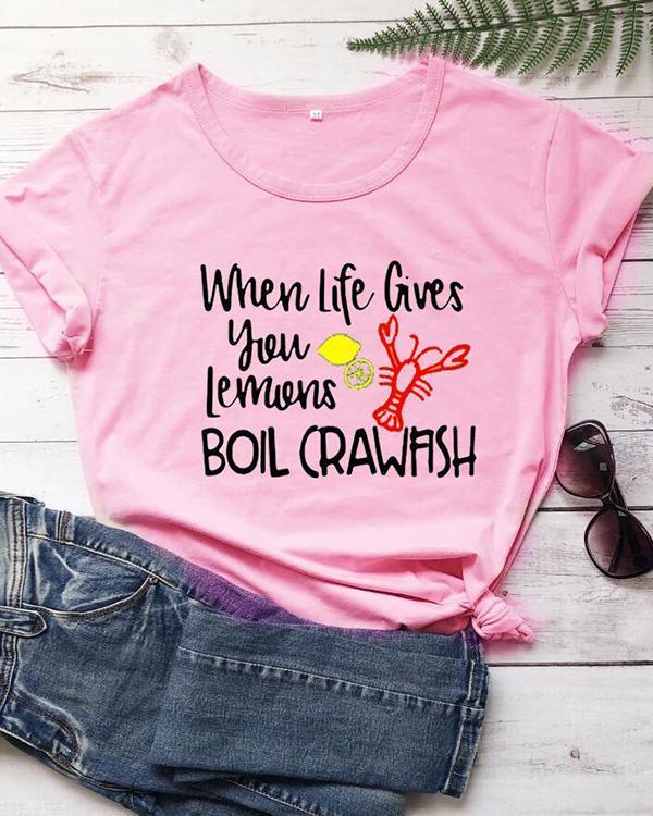 When Life Gives You Lemons Boil Casual Tshirt Tee