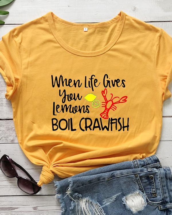 When Life Gives You Lemons Boil Casual Tshirt Tee