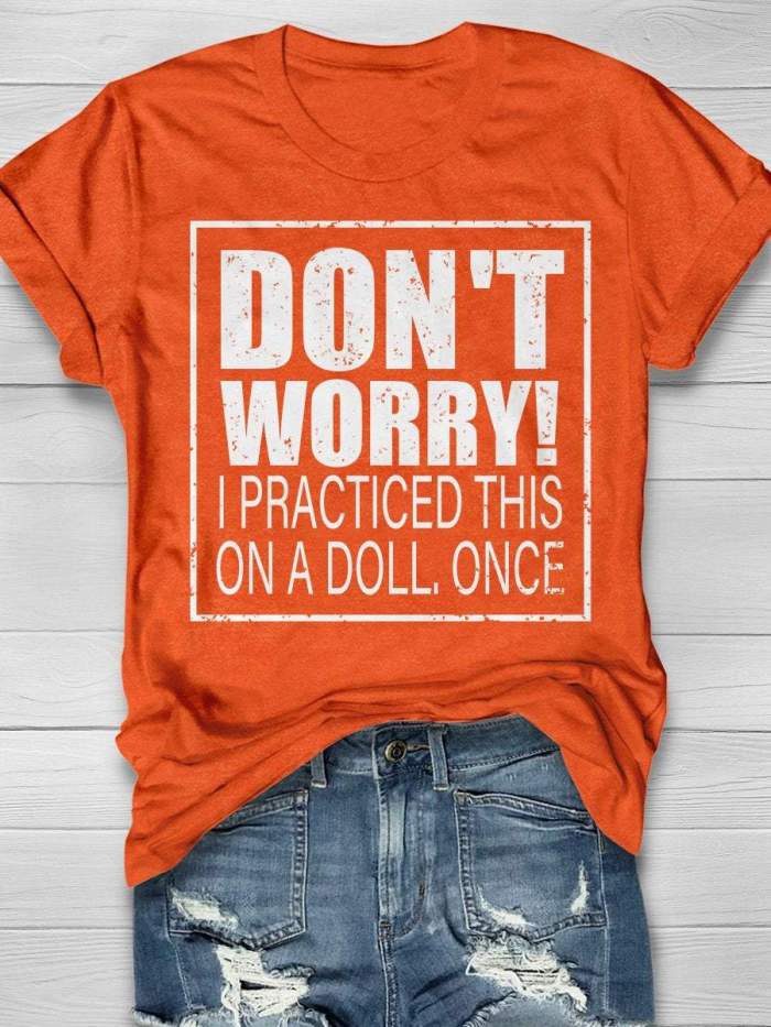 Don't Worry I Practiced This On A Doll Once Print Short Sleeve T-shirt