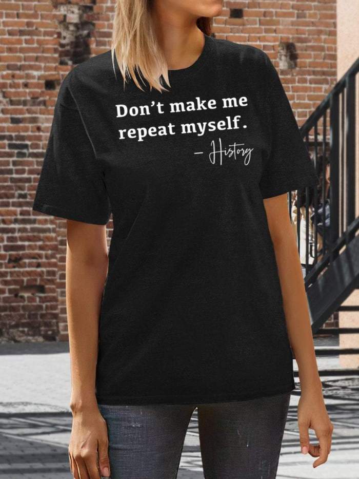 Don't Make Me Repeat Myself History Funny Teacher Print Short Sleeve T-shirt