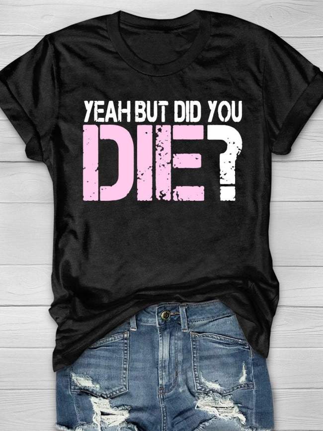 But Did You Die Funny Nurse Print Short Sleeve T-shirt