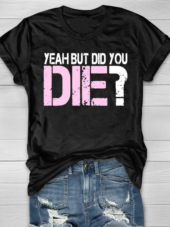But Did You Die Funny Nurse Print Short Sleeve T-shirt