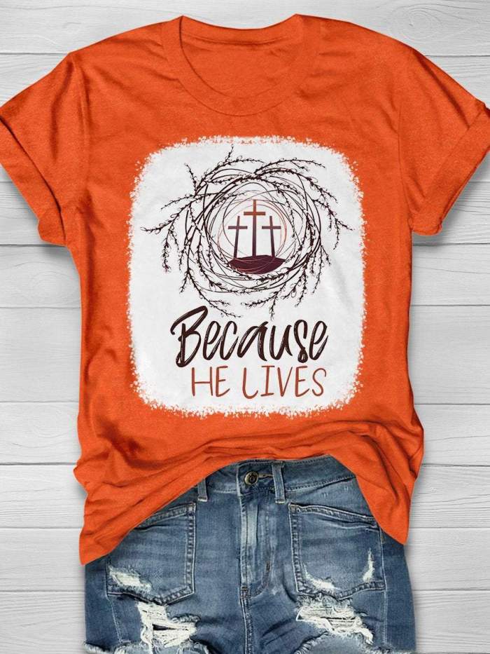 Because He Lives Easter Print Short Sleeve T-shirt