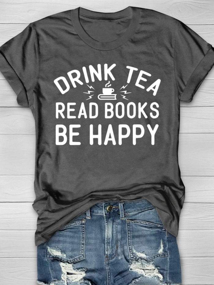 Drink Tea Read Books Be Happy Print Short Sleeve T-shirt