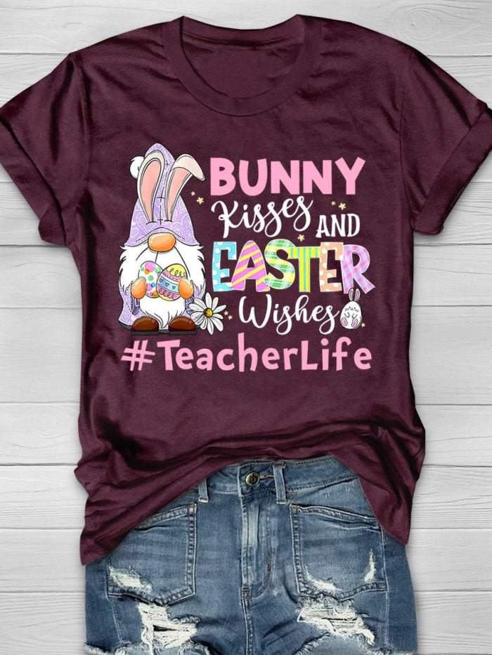 Bunny Kisses And Easter Wishes Teacher Life Print Short Sleeve T-shirt