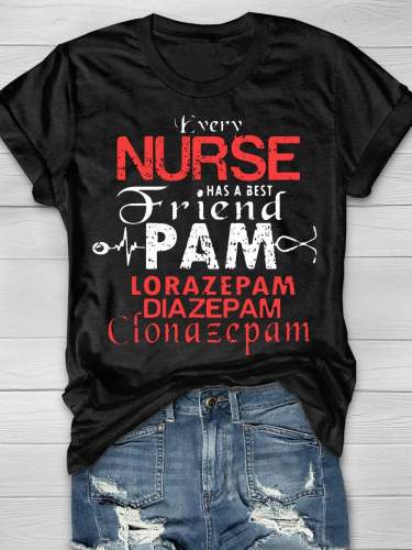 Every Nurse Has A Best Friend Pam Nurse Life Print Short Sleeve T-shirt