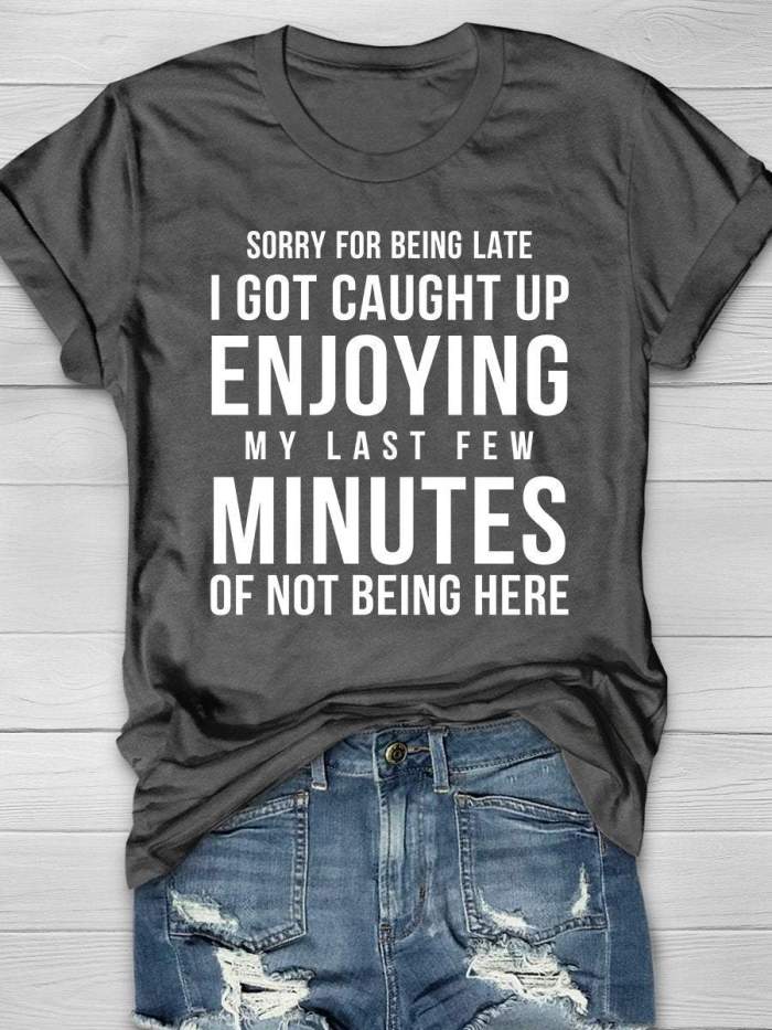 Sorry For Being Late Print Short Sleeve T-shirt