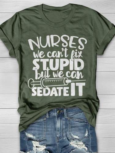 Nurses Can Sedate Stupid Funny Print Short Sleeve T-shirt