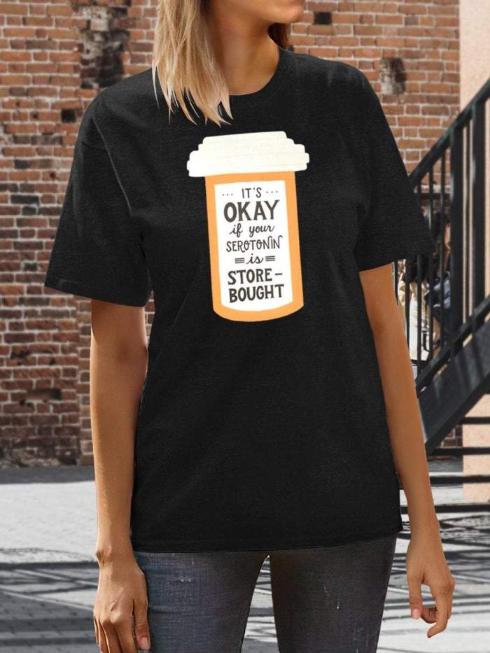 It's OKAY If Your Serotonin Is Store Bought Print Short Sleeve T-shirt