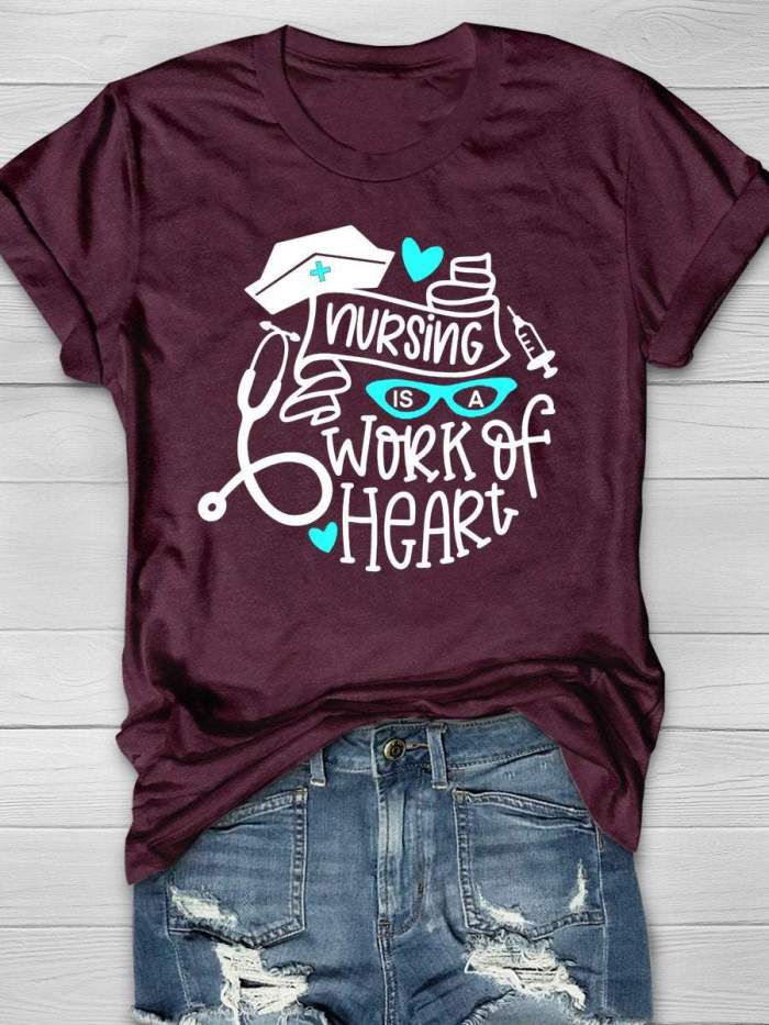 Nursing Is A Work Of Heart Nurse Motivation Print Short Sleeve T-shirt