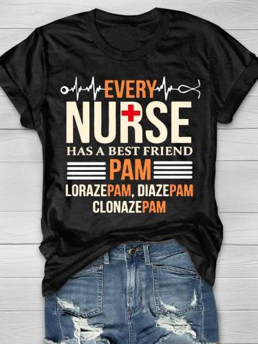 Every Nurse Has A Best Friend Pam Nurse Life Print Short Sleeve T-shirt