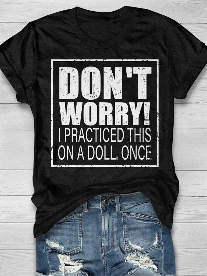 Don't Worry I Practiced This On A Doll Once Print Short Sleeve T-shirt